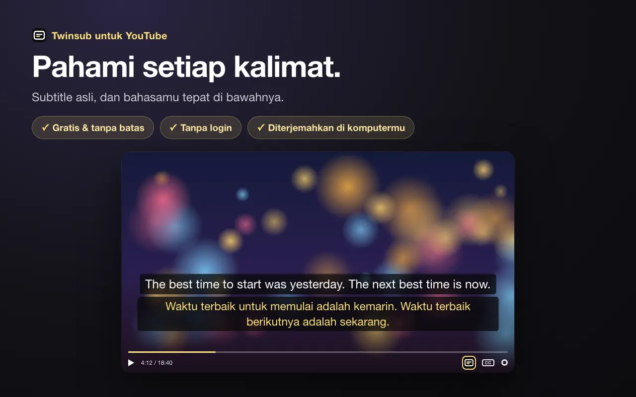 Pahami setiap kalimat. Subtitle asli, dan bahasamu tepat di bawahnya.